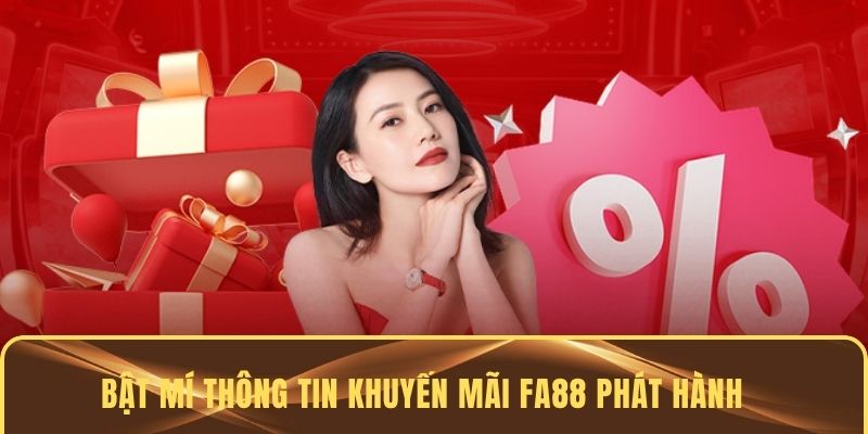 Bật mí thông tin khuyến mãi FA88 phát hành