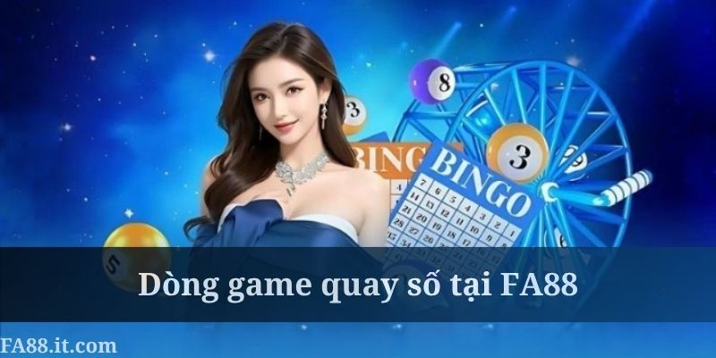 Dòng game quay số là một sản phẩm khá mới của FA88