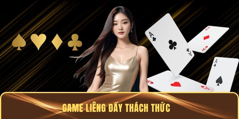 Game Liêng đầy thách thức