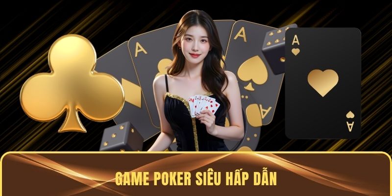 Game Poker siêu hấp dẫn