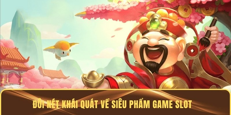 Đôi nét khái quát về siêu phẩm game slot
