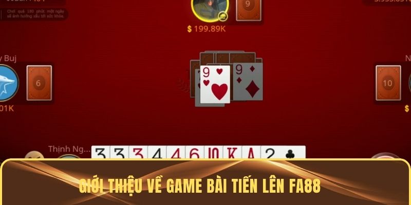 Đôi nét về Tiến lên FA88 cho người chơi