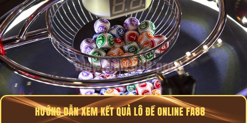 Các bước để người chơi khi xem kết quả Lô đề cần ghi nhớ