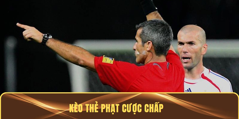 Cách chơi những kèo thẻ phạt phổ biến