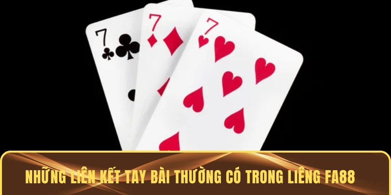 Những liên kết tay bài sẽ có khi bạn trải nghiệm Liêng FA88