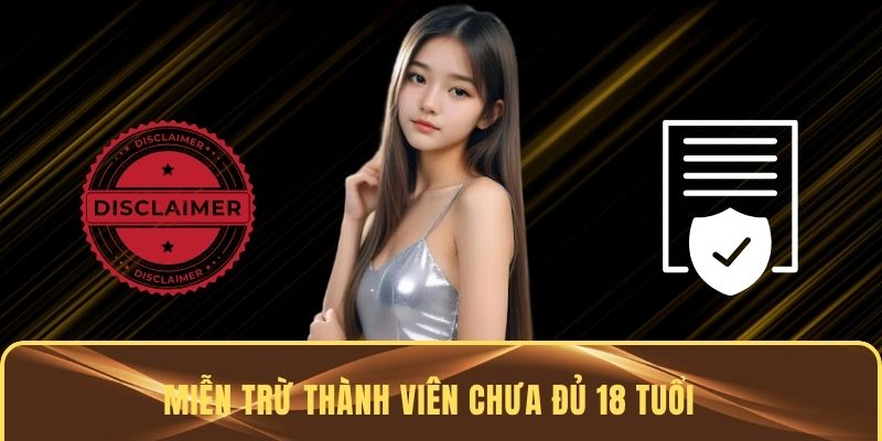 Miễn trừ thành viên chưa đủ 18 tuổi