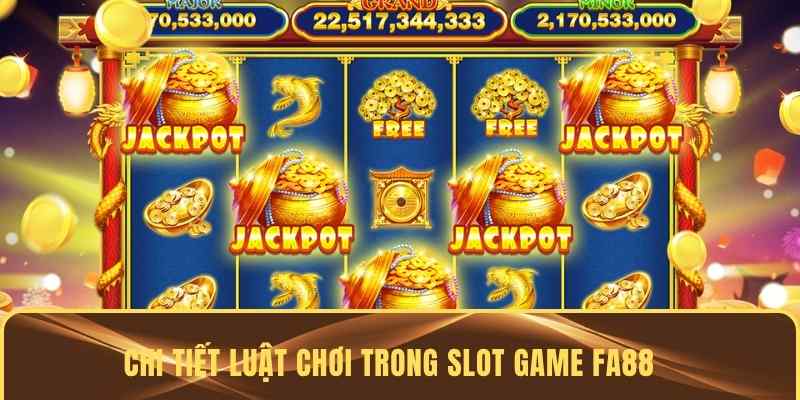 Nắm vững luật chơi Slot Game FA88