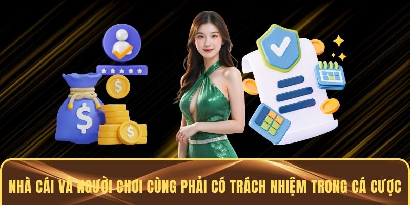 Nhà cái và người chơi cùng phải có trách nhiệm trong cá cược