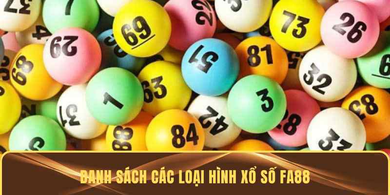 Những hình thức xổ số có mặt tại FA88