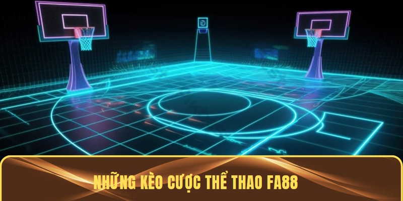 Thể thao FA88 và những kèo cược hấp dẫn