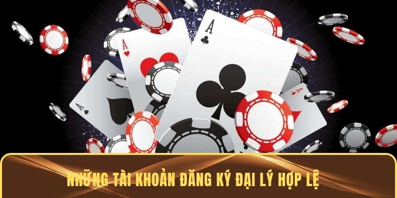 Những tài khoản đăng ký đại lý hợp lệ