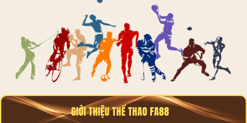 Giới thiệu sân chơi thể thao FA88