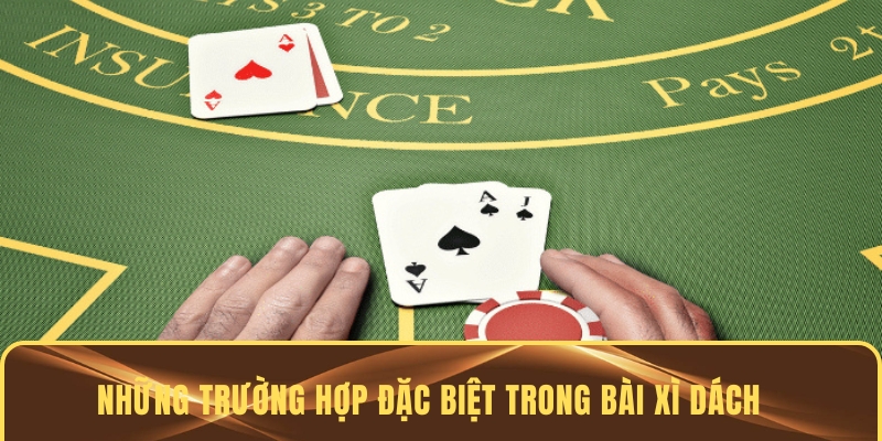 Những trường hợp đặc biệt trong bài Xì Dách có thể xảy đến