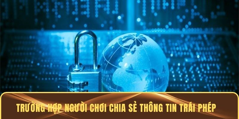 Trường hợp người chơi chia sẻ thông tin trái phép