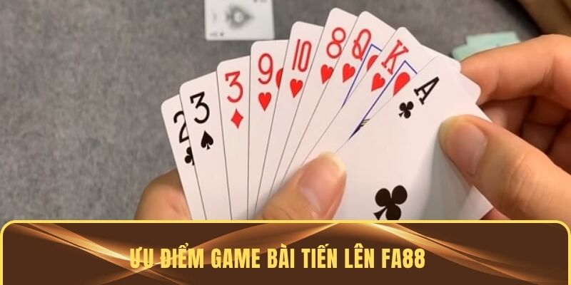 Ưu điểm của game Tiến lên tại FA88 người chơi cần biết