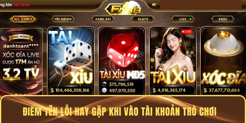 Điểm tên lỗi hay gặp khi vào tài khoản FA88 đăng nhập trò chơi