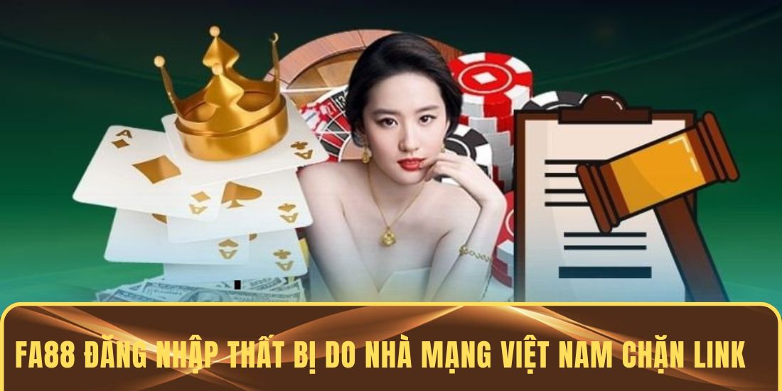 FA88 đăng nhập  thất bị do nhà mạng Việt Nam chặn link