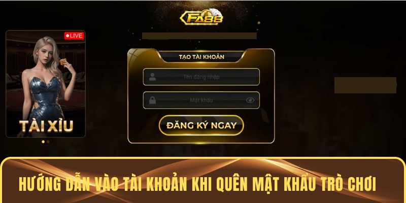Hướng dẫn vào tài khoản khi quên mật khẩu trò chơi