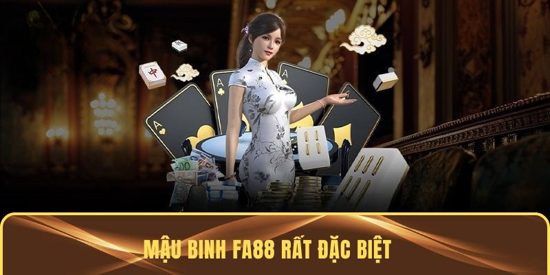 Mậu binh FA88 rất đặc biệt