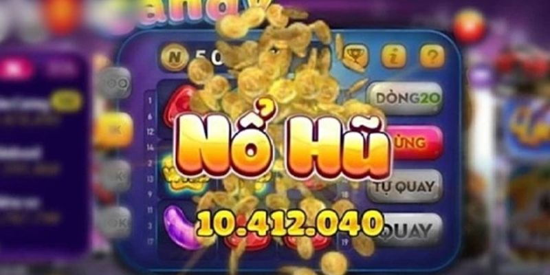 Nổ hũ là gì?